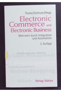 Electronic Commerce und Electronic Business.   - Mehrwert durch Integration und Automation.