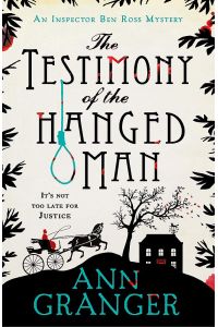 The Testimony of the Hanged Man (Inspector Ben Ross Mystery 5): A Victorian crime mystery of injustice and corruption