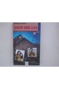 Adam und Lisa  - Myron Levoy. Aus dem Amerikan. von Günter Ohnemus