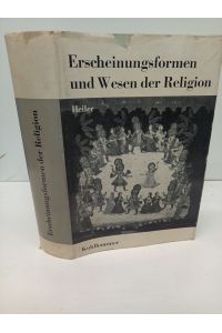 Erscheinungsformen und Wesen der Religion. (= Die Religionen d. Menschheit, herausgegeben von Christel Matthias Schröder, 1).