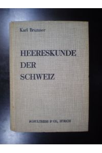 Heereskunde der Schweiz. Systematische Darstellung und Handbuch des Heeres der Schweizerischen Eidgenossenschaft