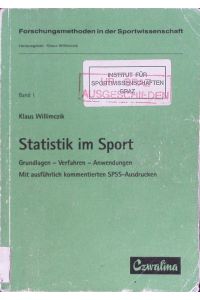 Statistik im Sport.   - Grundlagen, Verfahren, Anwendungen ; mit ausführlich kommentierten SPSS-Ausdrucken.