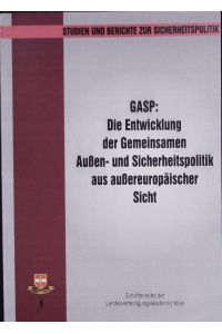 GASP.   - Die Entwicklung der gemeinsamen Außen- und Sicherheitspolitik aus außereuropäischer Sicht.