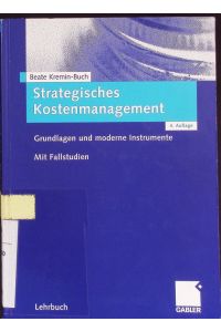 Strategisches Kostenmanagement.   - Grundlagen und moderne Instrumente.