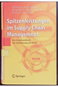 Spitzenleistungen im Supply Chain Management.   - Ein Praxishandbuch zur Optimierung mit SCOR.