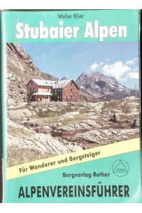 Stubaier Alpen alpin.   - Alpenvereinsführer für Hochalpenwanderer und Bergsteiger ; verfaßt nach den Richtlinien der UIAA ; [alle Routen für Wanderer und Bergsteiger].