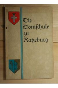 Die Domschule zu Ratzeburg  - Ein Beitrag zu ihrer Geschichte in den letzten fünfzig Jahren ihres Bestehens