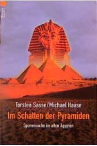 Im Schatten der Pyramiden  - Spurensuche im alten Ägypten