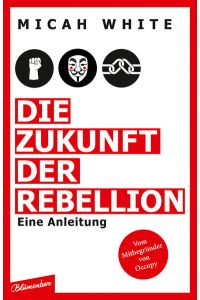 Die Zukunft der Rebellion  - Eine Anleitung