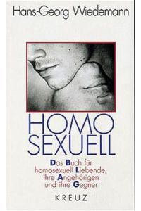 Homosexuell  - Das Buch für homosexuell Liebende, ihre Angehörigen und Gegner