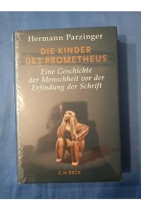 Die Kinder des Prometheus : eine Geschichte der Menschheit vor Erfindung der Schrift.