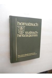 Heimatbuch Saalbach-Hinterglemm.   - Vom armen Bergbauerndorf zum internationalen Fremdenverkehrsort.