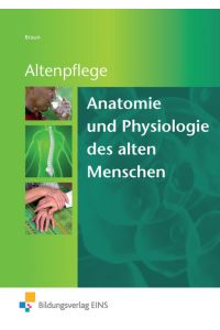 Anatomie und Physiologie des alten Menschen: Grundlagenwissen für die Altenpflegeausbildung: Schülerband