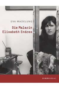 Die Malerin Elisabeth Endres