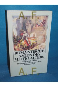 Romantische Sagen des Mittelalters.   - Friedrich Schlegel. Hrsg. von Hermann Hesse / Insel-Taschenbuch 930