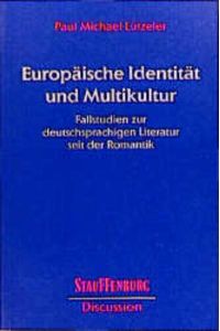 Europäische Identität und Multikultur  - Fallstudien zur deutschsprachigen Literatur seit der Romantik