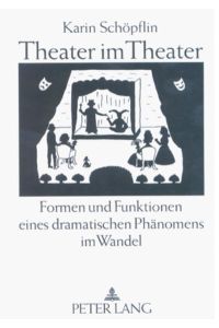 Theater im Theater  - Formen und Funktionen eines dramatischen Phänomens im Wandel