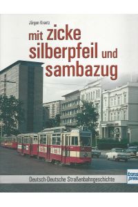 Mit Zicke, Silberpfeil und Sambazug. Deutsch-deutsche Straßenbahngeschichte.