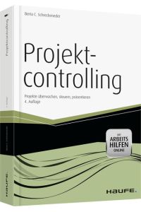 Projektcontrolling - mit Arbeitshilfen online: Projekte überwachen, steuern, präsentieren (Haufe Fachbuch)
