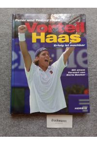 Vorteil Haas : Erfolg ist machbar.   - Mit einem Vorw. von Boris Becker.