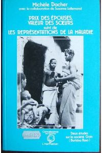 Prix des épouses, valeur des soeurs suivi de les representations de la maladie  - : Deux études sur la société Goin (Burkina Faso)