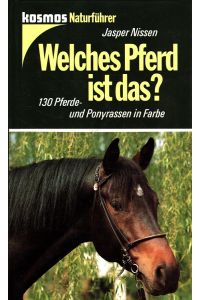 Welches Pferd ist das? : 130 Pferde- und Ponyrassen in Farbe.   - Kosmos-Naturführer