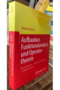 Aufbaukurs Funktionalanalysis und Operatortheorie.   - Distributionen - lokalkonvexe Methoden - Spektraltheorie.