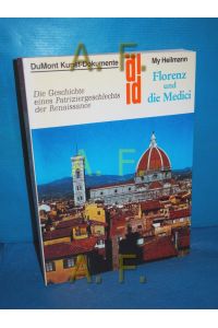 Florenz und die Medici : Die Geschichte eines Patriziergeschlechts der Renaissance  - DuMont-Kunst-Dokumente