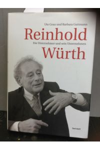 Reinhold Würth : ein Unternehmer und sein Unternehmen.