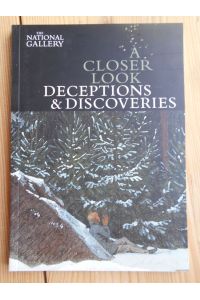 A Closer Look : Deceptions and Discoveries.