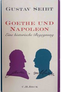 Goethe und Napoleon : eine historische Begegnung.