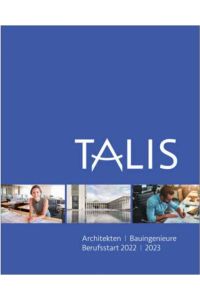 TALIS Architekten und Bauingenieure: Berufsstart 2022/2023 - von Fachleuten für Fachleute geschrieben