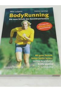 BodyRunning: Die neue Schule des Ganzkörperlaufens. Mit guter Technik besser laufen lernen: leichter und schneller, Kräfte sparend, schmerzfrei: Die . . . & schneller, Kräfte sparend, schmerzfrei