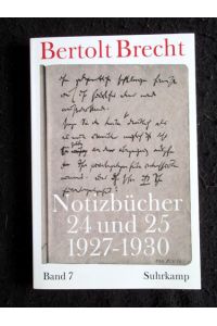 Notizbücher, Band 7: Notizbücher 24-25 (1927-1930).   - Herausgegeben im Auftrag des Instituts für Textkritik (Heidelberg ) und der Akademie der Künste ( Berlin).
