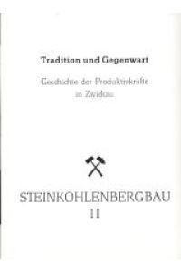 Steinkohlenbergbau.   - (Tradition und Gegenwart. Geschichte der Produktivkräfte in Zwickau).