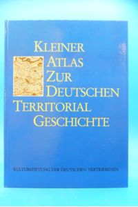 Kleiner Atlas zur deutschen Territorialgeschichte.