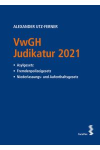 VwGH Judikatur 2021  - Asylgesetz, Fremdenpolizeigesetz, Niederlassungs- und Aufenthaltsgesetz