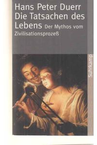 Die Tatsachen des Lebens. Der Mythos vom Zivilisationsprozess; Bd. 5.   - Suhrkamp Taschenbuch ; 3671.
