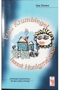 Frau Krumbiegel hasst Honigmelonen.   - Vertrackte Geschichten, die das Leben schrieb.