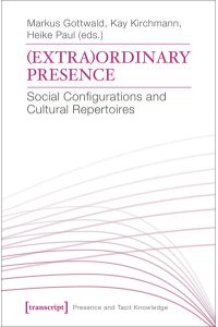 (Extra)Ordinary Presence  - Social Configurations and Cultural Repertoires