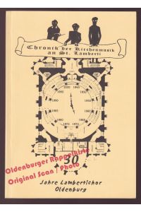 30 Jahre Lambertichor Oldenburg: Chronik der Kirchenmusik an St. Lamberti - Götting, Tobias