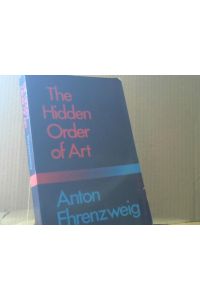The Hidden Order of Art : A Study in the Psychology of Artistic Imagination