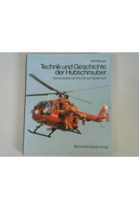 Technik und Geschichte der Hubschrauber : von Leonardo da Vinci bis zur Gegenwart.   - Rolf Besser