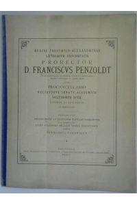 Regiae Friderico-Alexandrinae Litterarvm Vniversitatis  - Prorector D. Franciscvs Penzoldt