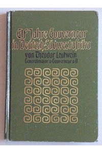 Elf Jahre Gouverneur in Deutsch-Südwestafrika. Nachdruck der Ausgabe Berlin 1908.