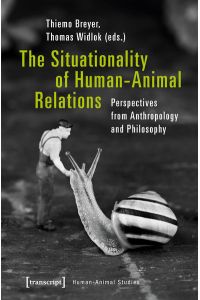 The Situationality of Human-Animal Relations  - Perspectives from Anthropology and Philosophy