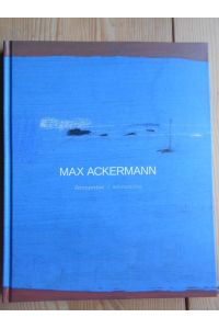 Max Ackermann : Retrospektive = Max Ackermann : retrospective.
