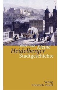 Kleine Heidelberger Stadtgeschichte (Kleine Stadtgeschichten)