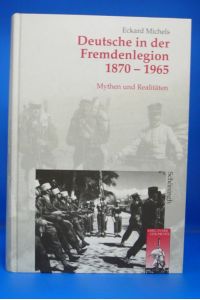 Deutsche in der Fremdenlegion 1870-1965. Mythen und Realitäten.
