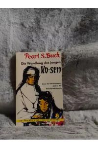Die Wandlung des jungen Ko-sen : Roman.   - Pearl S. Buck. Aus d. Amerikan. übertr. von Ernst Simon / Goldmanns gelbe Taschenbücher ; Bd. 574